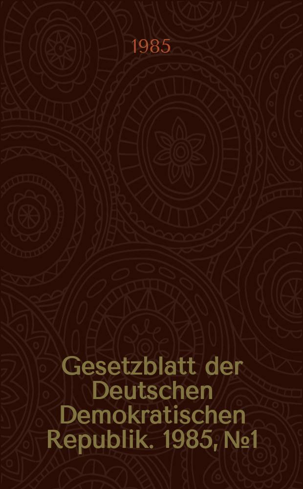 Gesetzblatt der Deutschen Demokratischen Republik. 1985, №1