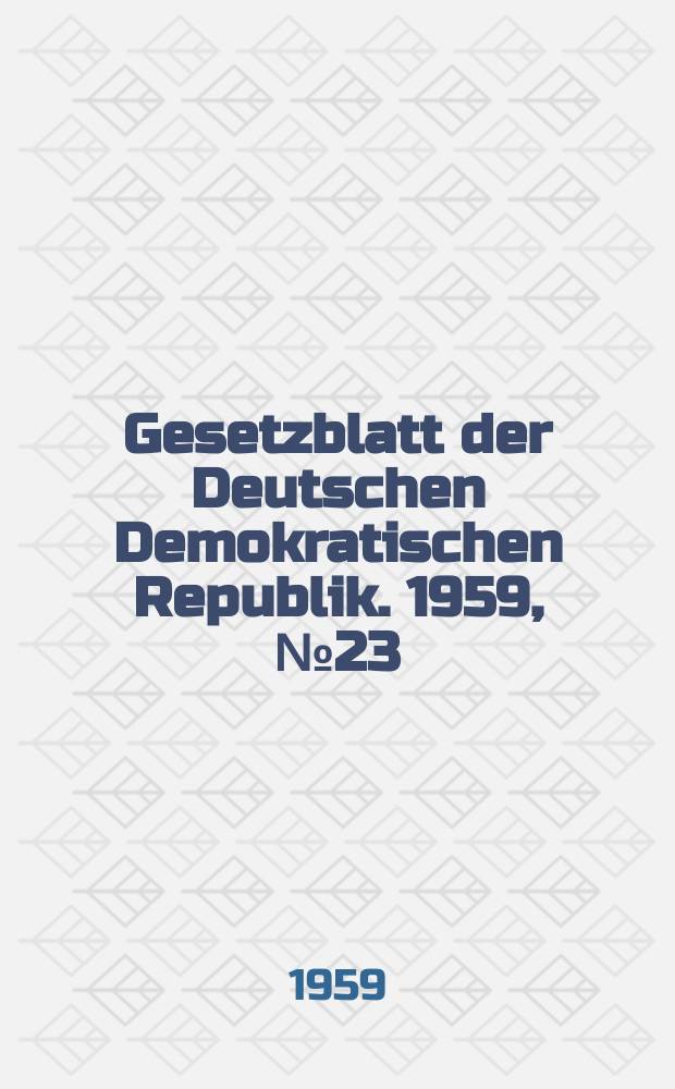 Gesetzblatt der Deutschen Demokratischen Republik. 1959, №23