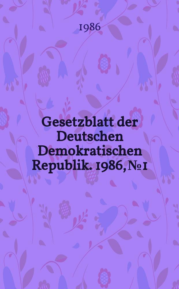 Gesetzblatt der Deutschen Demokratischen Republik. 1986, №1