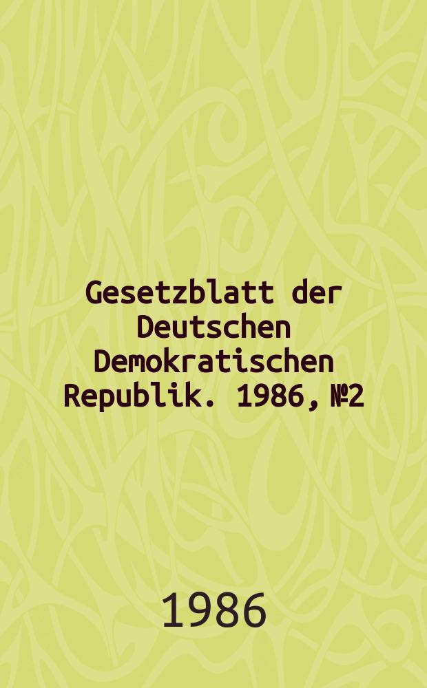 Gesetzblatt der Deutschen Demokratischen Republik. 1986, №2