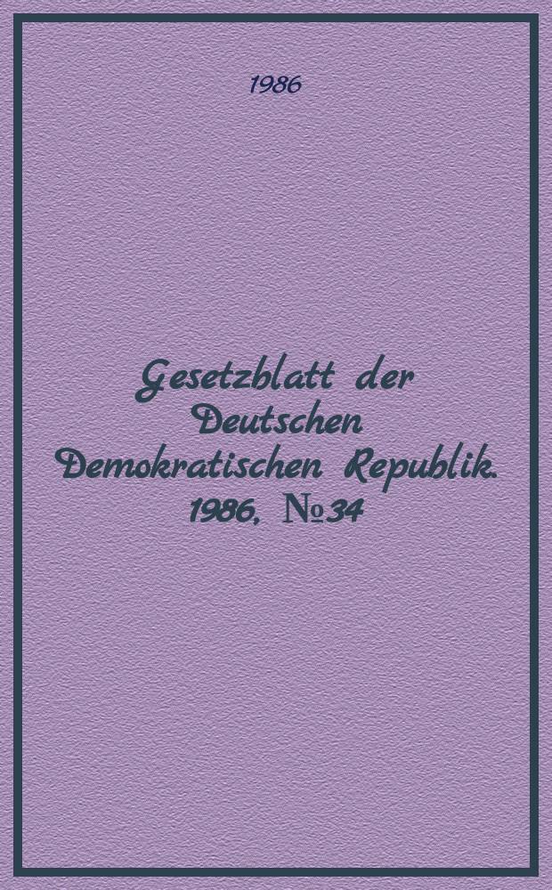 Gesetzblatt der Deutschen Demokratischen Republik. 1986, №34