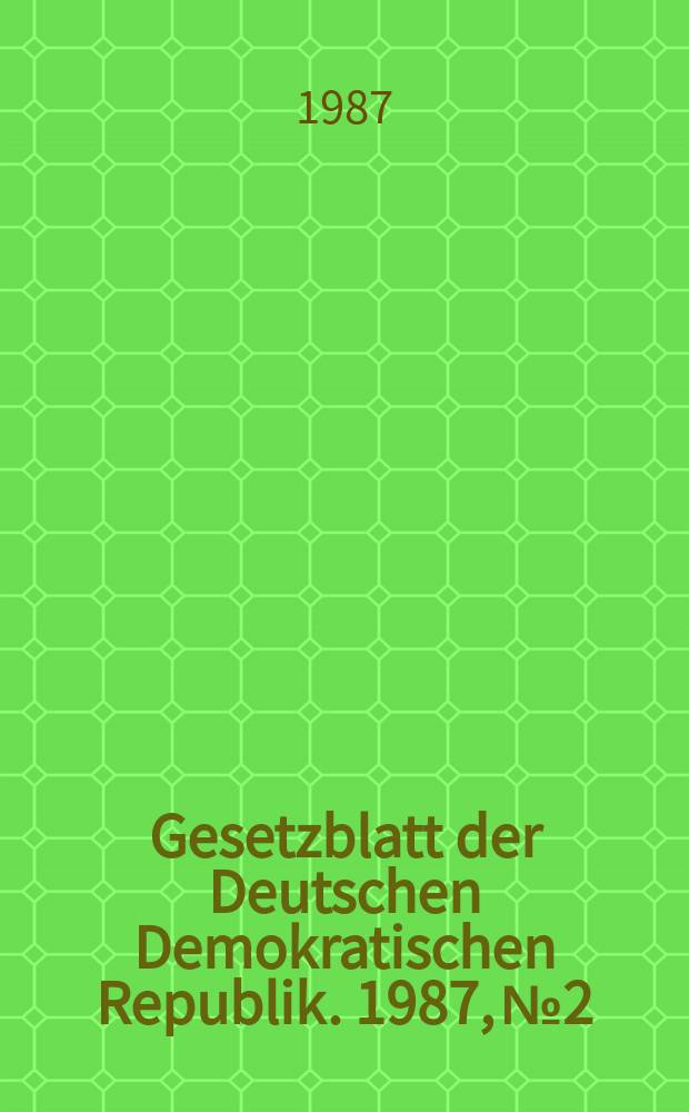Gesetzblatt der Deutschen Demokratischen Republik. 1987, №2