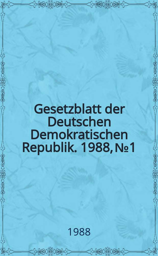 Gesetzblatt der Deutschen Demokratischen Republik. 1988, №1