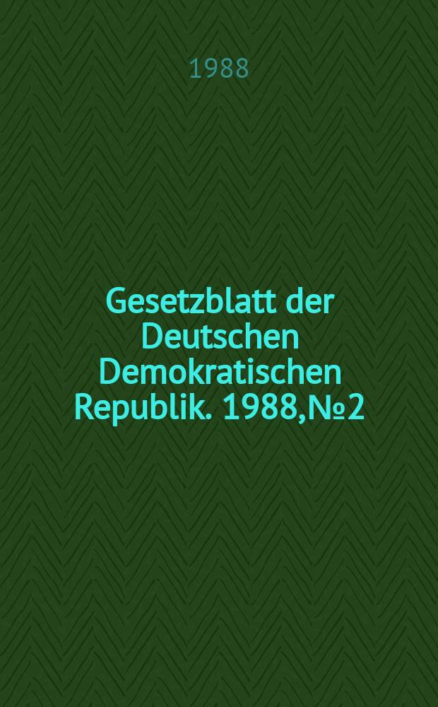 Gesetzblatt der Deutschen Demokratischen Republik. 1988, №2