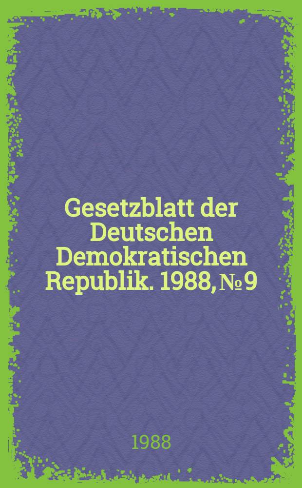 Gesetzblatt der Deutschen Demokratischen Republik. 1988, №9