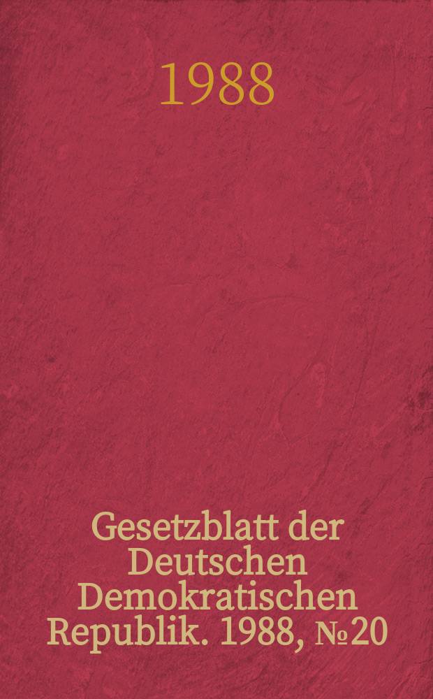 Gesetzblatt der Deutschen Demokratischen Republik. 1988, №20