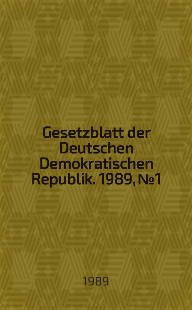 Gesetzblatt der Deutschen Demokratischen Republik. 1989, №1