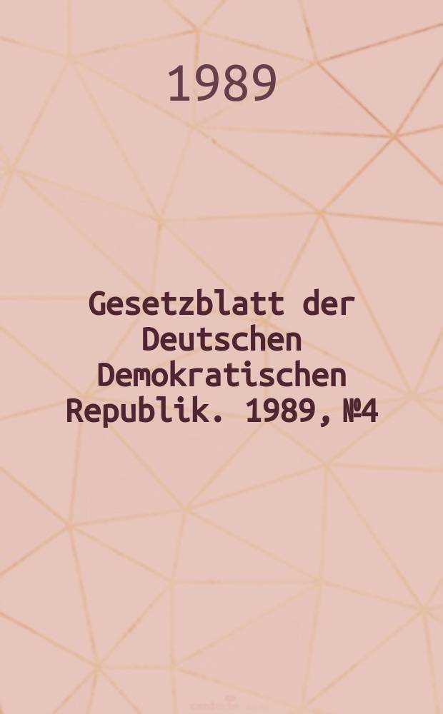 Gesetzblatt der Deutschen Demokratischen Republik. 1989, №4