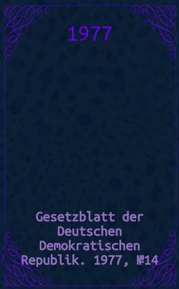 Gesetzblatt der Deutschen Demokratischen Republik. 1977, №14