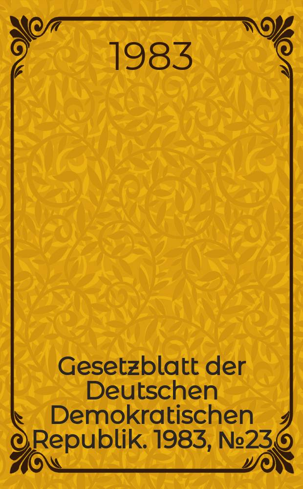 Gesetzblatt der Deutschen Demokratischen Republik. 1983, №23
