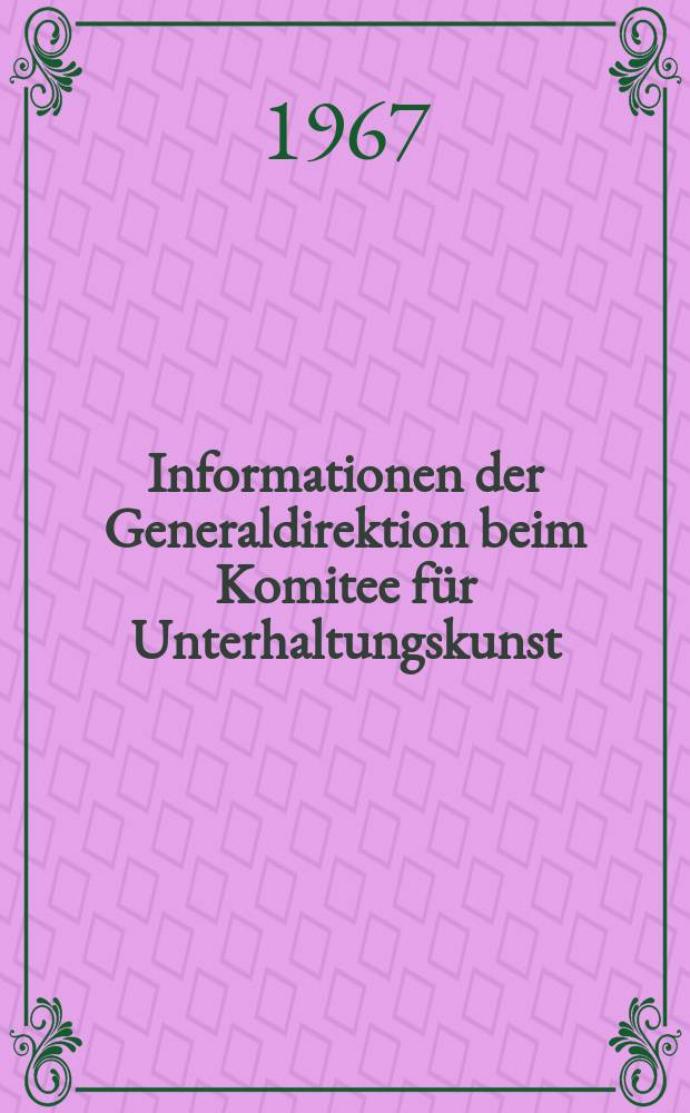 Informationen der Generaldirektion beim Komitee f&uuml;r Unterhaltungskunst : Beilage zur Fachz. "Unterhaltungskunst". 1967, [№]7 : Empfehlungen f&uuml;r die L&ouml;sung aktueller Probleme auf dem Gebiet der heiteren Muse. Die Funktion des Elementarkomischen in der Clownerie