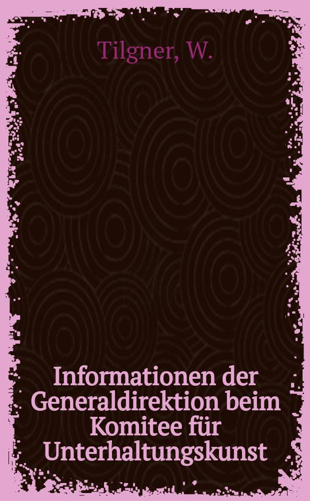 Informationen der Generaldirektion beim Komitee f&uuml;r Unterhaltungskunst : Beilage zur Fachz. "Unterhaltungskunst". 1980, №3 : Der Text ist an der Kasse zu haben