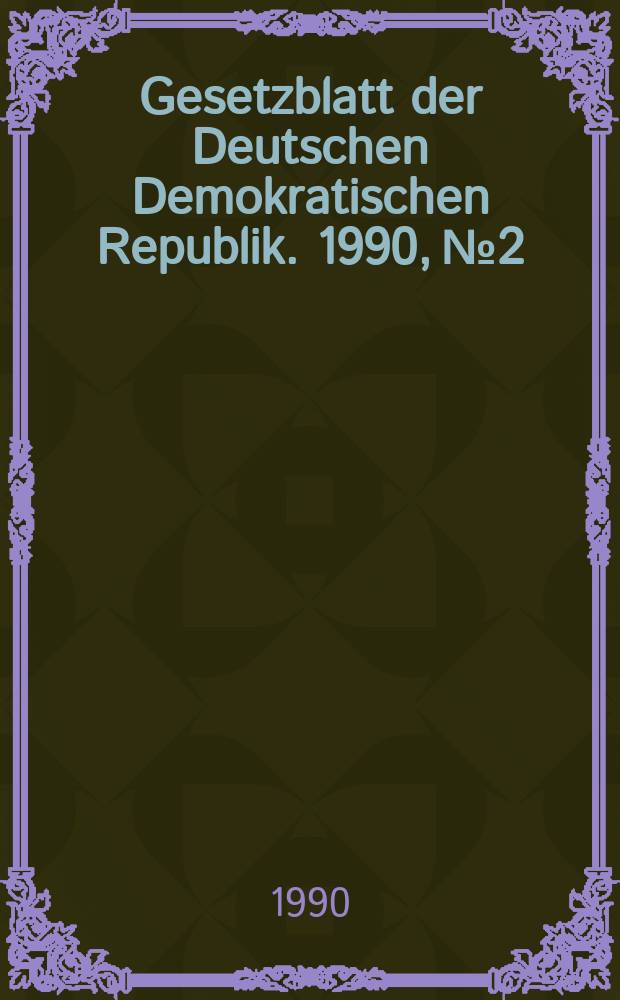 Gesetzblatt der Deutschen Demokratischen Republik. 1990, №2