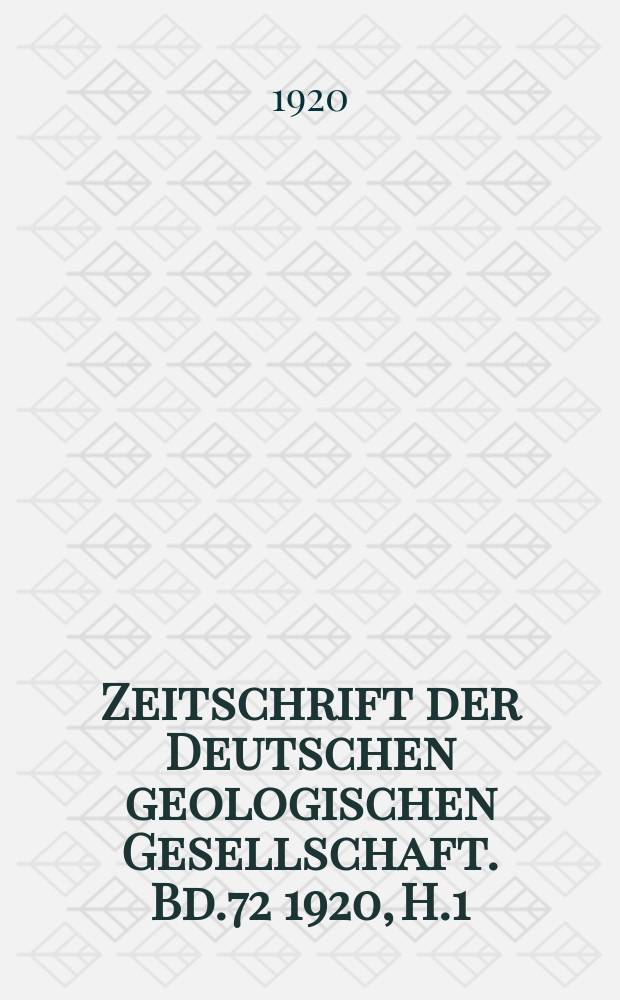 Zeitschrift der Deutschen geologischen Gesellschaft. Bd.72 1920, H.1/2
