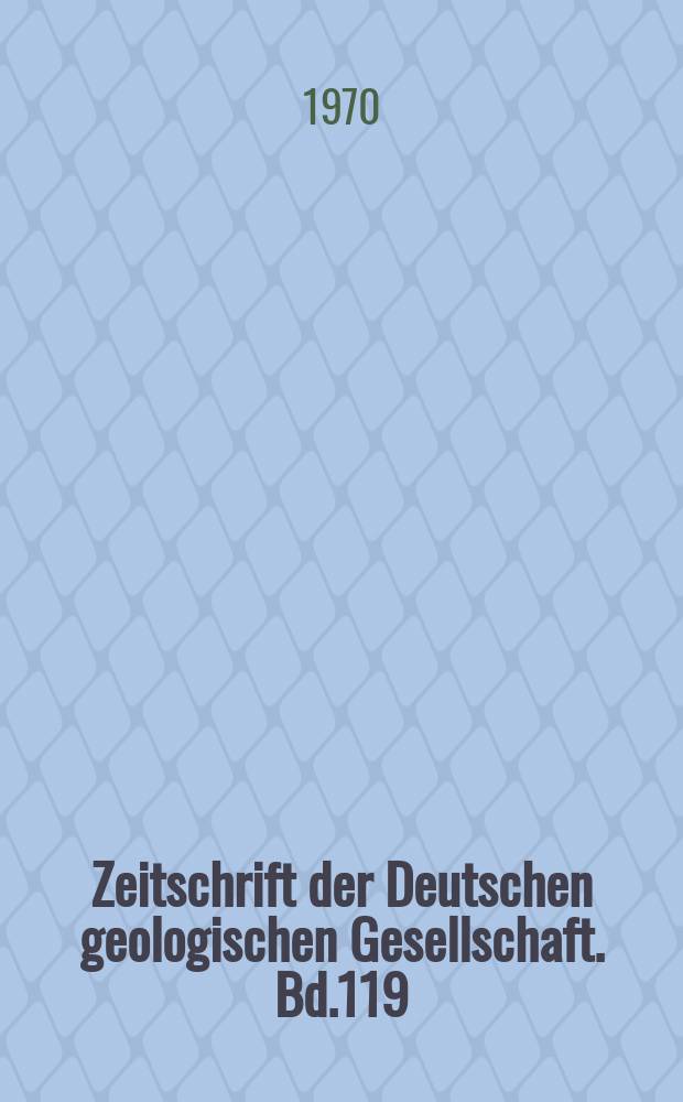 Zeitschrift der Deutschen geologischen Gesellschaft. Bd.119 : 1967