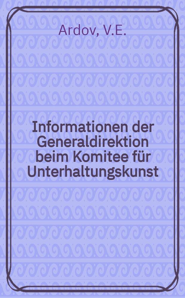 Informationen der Generaldirektion beim Komitee f&uuml;r Unterhaltungskunst : Beilage zur Fachz. "Unterhaltungskunst". 1973, №9 : Sprechdarbietungen im Variet&eacute; und Zirkus
