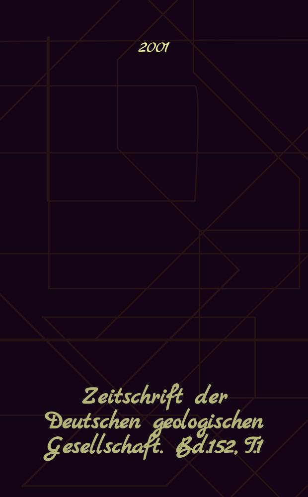 Zeitschrift der Deutschen geologischen Gesellschaft. Bd.152, T.1