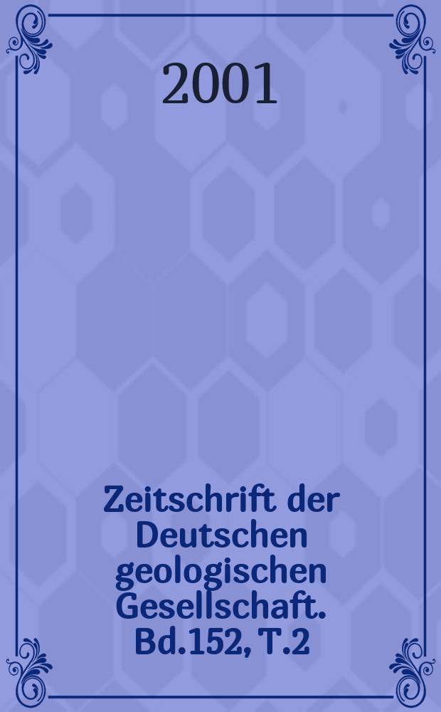 Zeitschrift der Deutschen geologischen Gesellschaft. Bd.152, T.2