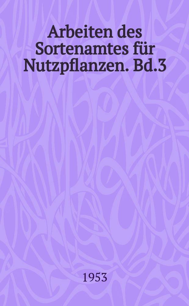 Arbeiten des Sortenamtes für Nutzpflanzen. Bd.3 : Brückner und Heeger Futterpflanzen Gräser