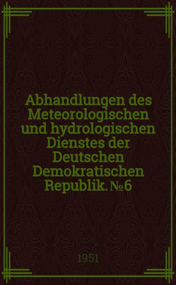 Abhandlungen des Meteorologischen und hydrologischen Dienstes der Deutschen Demokratischen Republik. №6 : Die Winterverhältnisse in Sachsen