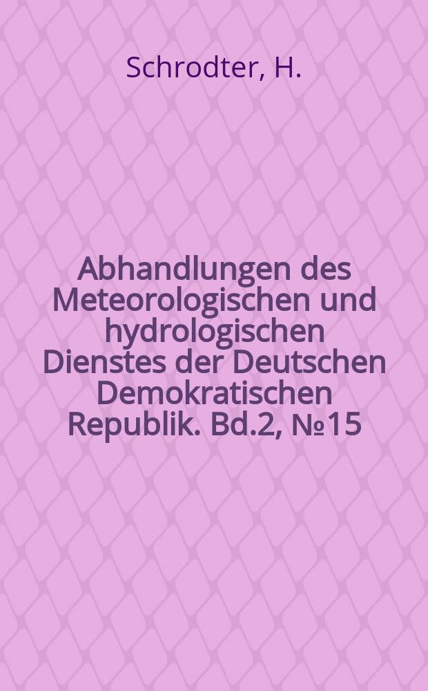 Abhandlungen des Meteorologischen und hydrologischen Dienstes der Deutschen Demokratischen Republik. Bd.2, №15 : Agrarmeteorologische Beiträge zu phytopathologischen Fragen ...