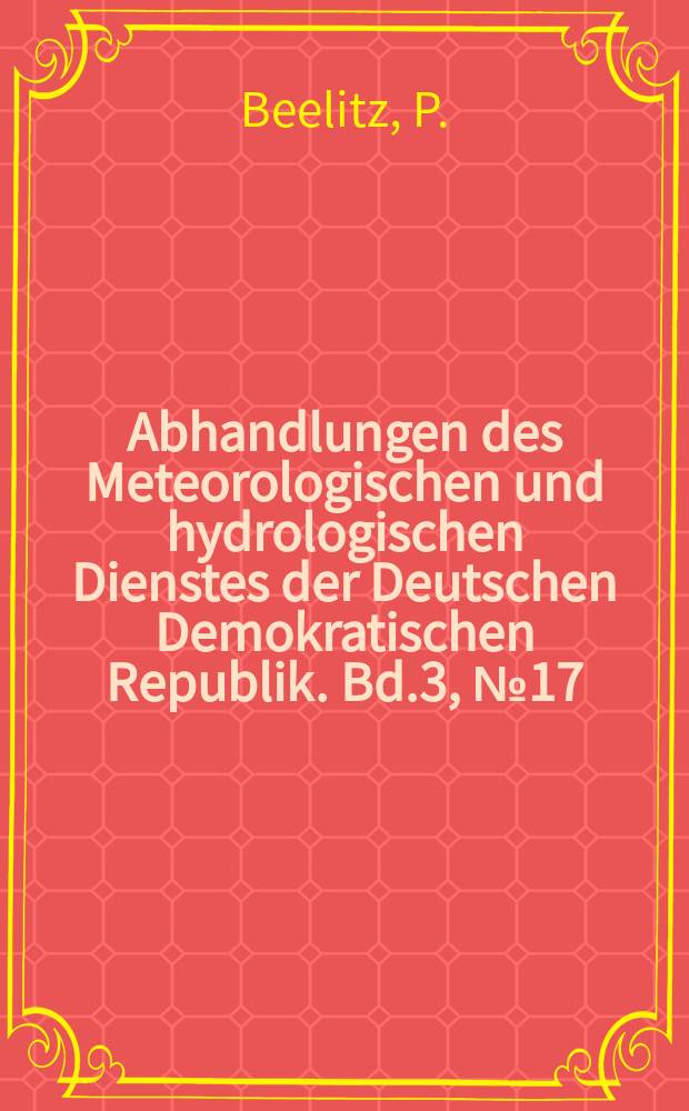 Abhandlungen des Meteorologischen und hydrologischen Dienstes der Deutschen Demokratischen Republik. Bd.3, №17 : Aerologisch- synoptische Kritik an den Radiosonden- Aufstiegen im Gebiet der Deutschen Demokratischen Republik