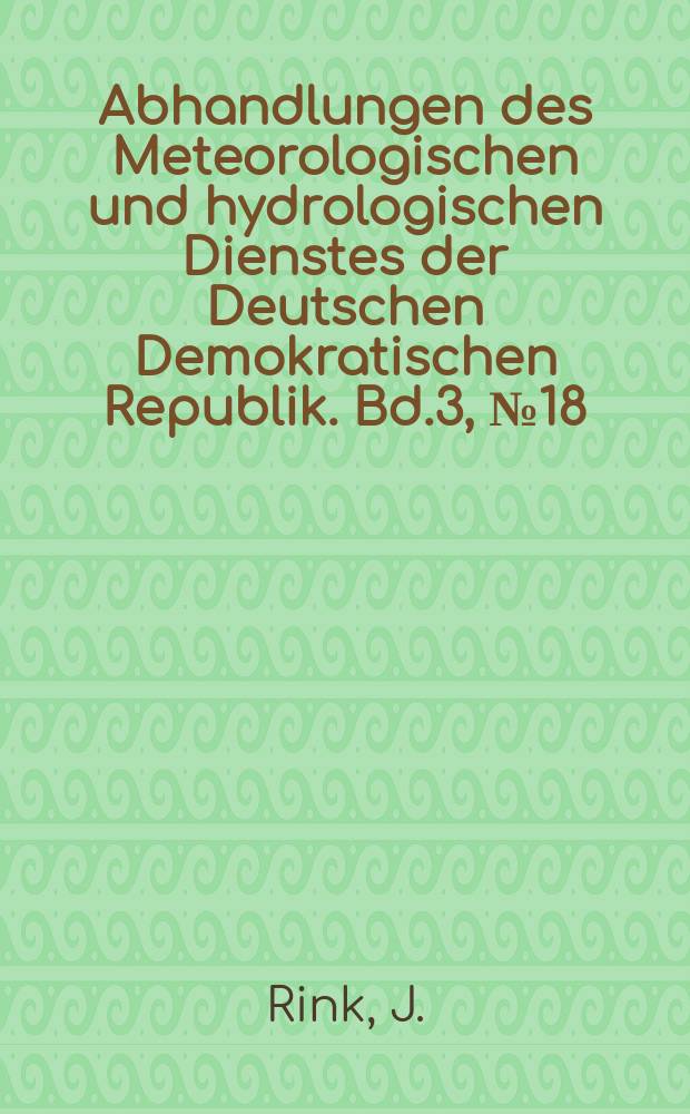 Abhandlungen des Meteorologischen und hydrologischen Dienstes der Deutschen Demokratischen Republik. Bd.3, №18 : Über das Verhalten des mittleren vertikalen Temperaturgradienten der bodennahen Luftschicht (1-76 m) und seine Abhängigkeit von speziellen Witterungsfaktoren und Wetterlagen