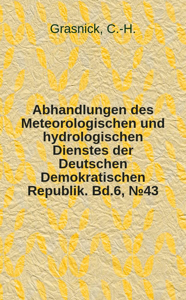 Abhandlungen des Meteorologischen und hydrologischen Dienstes der Deutschen Demokratischen Republik. [Bd.6], №43 : Die Temperatur&auml;nderung der Troposph&auml;re &uuml;ber Lindenberg im Bereich von Antizyklonen durch Strahlungs- und Turbulenzvorg&auml;nge