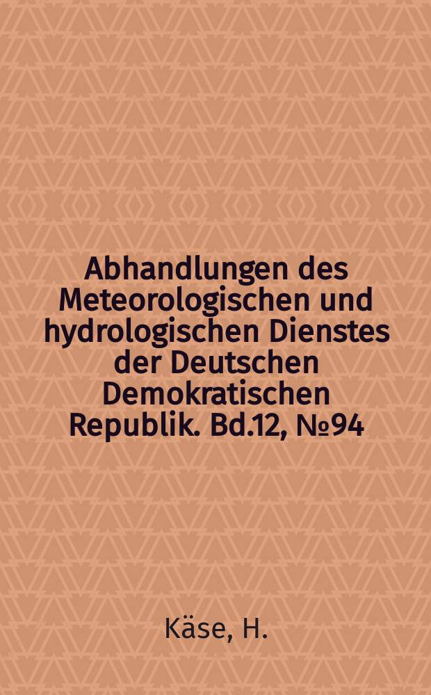 Abhandlungen des Meteorologischen und hydrologischen Dienstes der Deutschen Demokratischen Republik. Bd.12, №94 : Ein Vorschlag für eine Methode zur Bestimmung und Vorhersage der Waldbrandgefährdung mit Hilfe komplexer Kennziffern