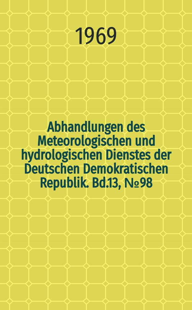 Abhandlungen des Meteorologischen und hydrologischen Dienstes der Deutschen Demokratischen Republik. Bd.13, №98 : Darstellung von Methoden zur rechnerischen Bestimmung der Gebietsverdunstung