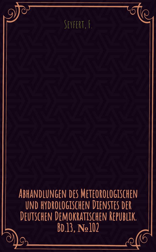 Abhandlungen des Meteorologischen und hydrologischen Dienstes der Deutschen Demokratischen Republik. Bd.13, №102 : Phänologische Gebietsmittelwerte ...