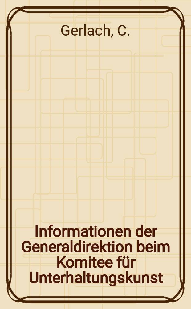 Informationen der Generaldirektion beim Komitee für Unterhaltungskunst : Beilage zur Fachz. "Unterhaltungskunst". 1982, №1 : Schlagerinitiativen