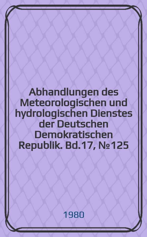 Abhandlungen des Meteorologischen und hydrologischen Dienstes der Deutschen Demokratischen Republik. Bd.17, №125 : Automatische meteorologische Stationen
