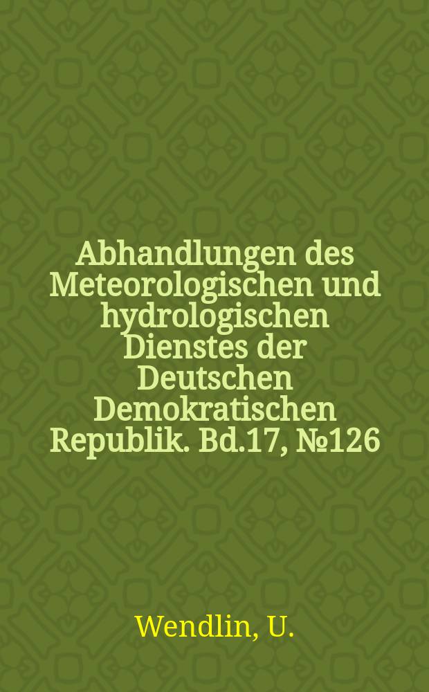 Abhandlungen des Meteorologischen und hydrologischen Dienstes der Deutschen Demokratischen Republik. Bd.17, №126 : Messung der Bodenfeuchte mit Neutronsonden ...