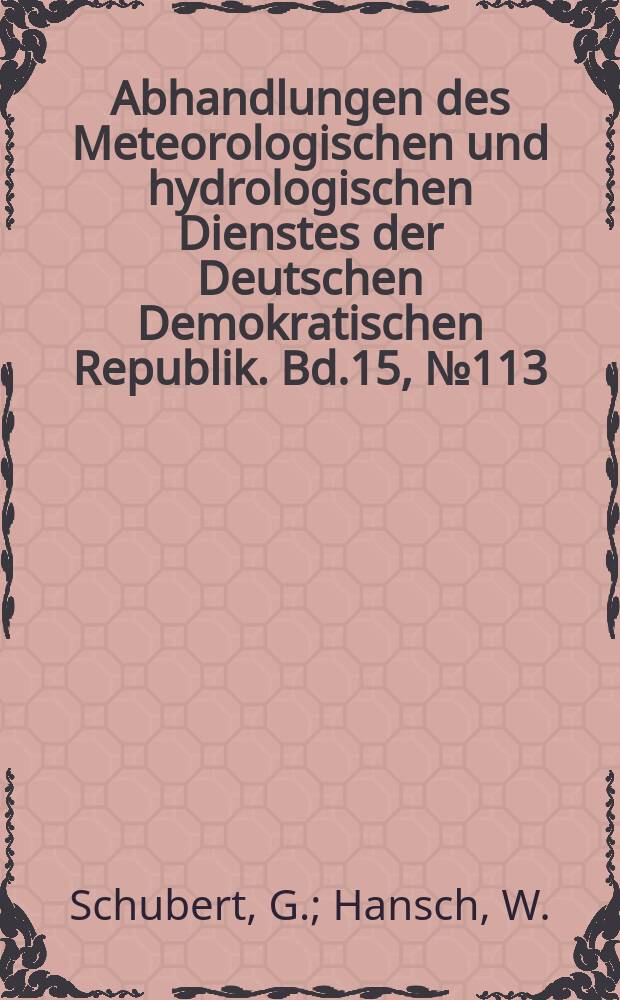 Abhandlungen des Meteorologischen und hydrologischen Dienstes der Deutschen Demokratischen Republik. Bd.15, №113 : 15 jährige Sonnenhalobeobachtungen von Schwerin/Meckl. ...