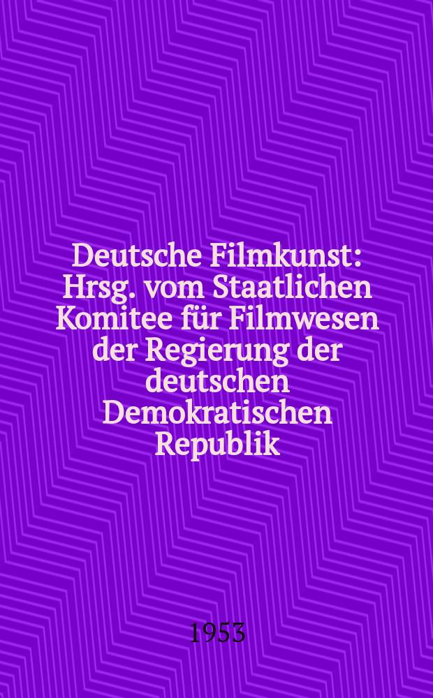Deutsche Filmkunst : Hrsg. vom Staatlichen Komitee f&uuml;r Filmwesen der Regierung der deutschen Demokratischen Republik