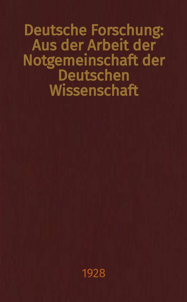 Deutsche Forschung : Aus der Arbeit der Notgemeinschaft der Deutschen Wissenschaft : (Deutsche Forschungsgemeinschaft)