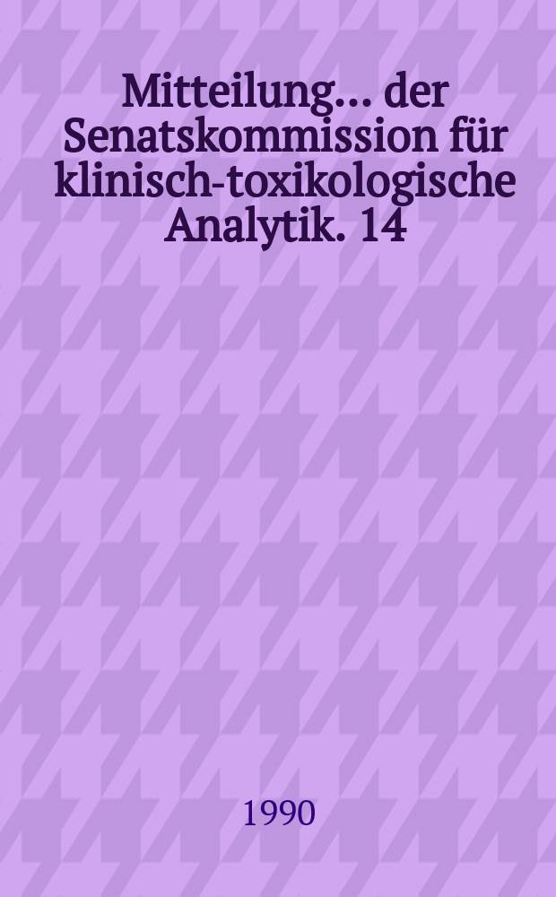 Mitteilung ... der Senatskommission für klinisch-toxikologische Analytik. 14 : Empfehlungen zur klinischtoxikologischen Analytik