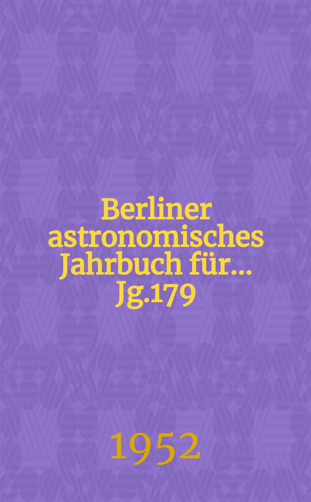 Berliner astronomisches Jahrbuch für ... Jg.179 : 1954