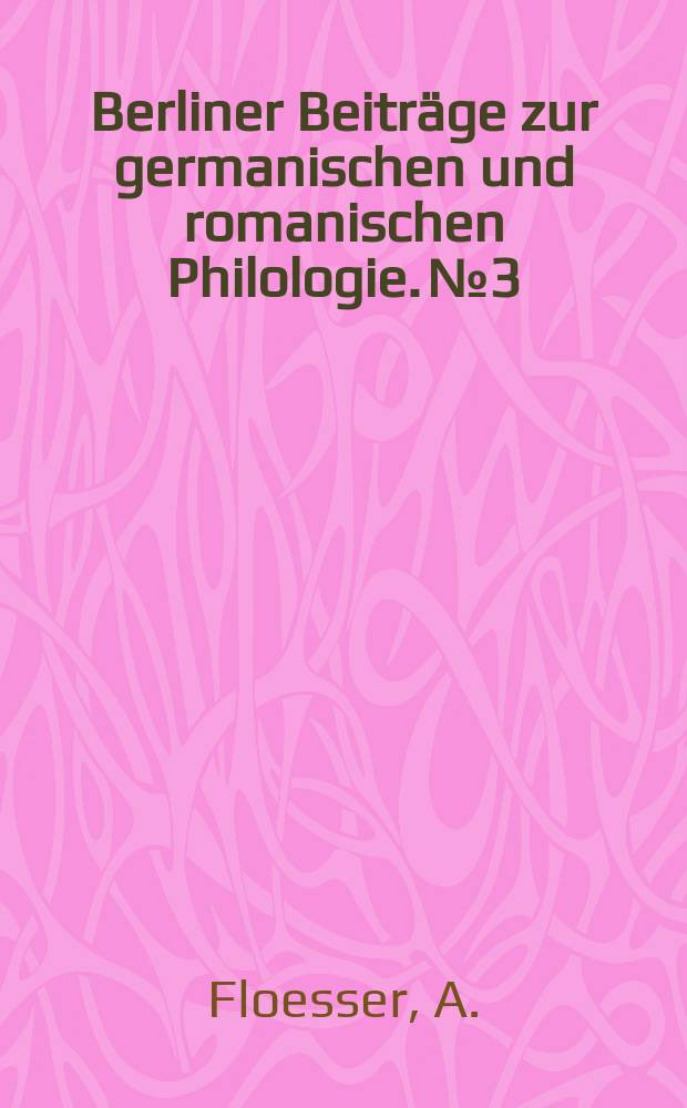 Berliner Beiträge zur germanischen und romanischen Philologie. №3 : Die älteste deutsche Übersetzung Molierescher Lustspiele
