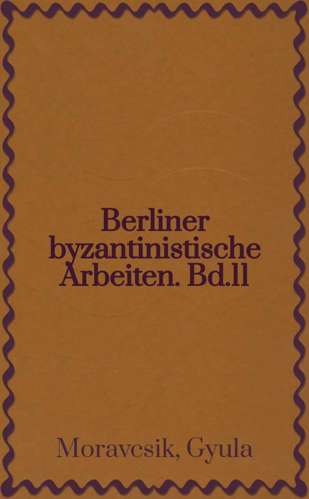 Berliner byzantinistische Arbeiten. Bd.11 : Byzantinoturcica