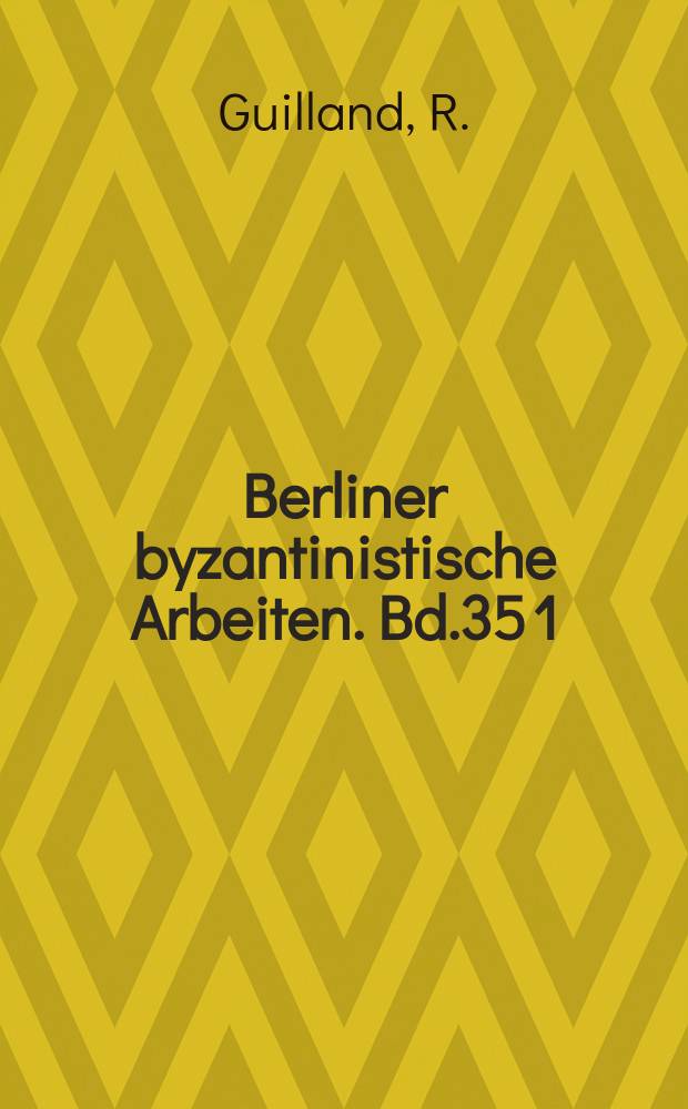 Berliner byzantinistische Arbeiten. Bd.35[1] : Recherches sur les institutions byzantines