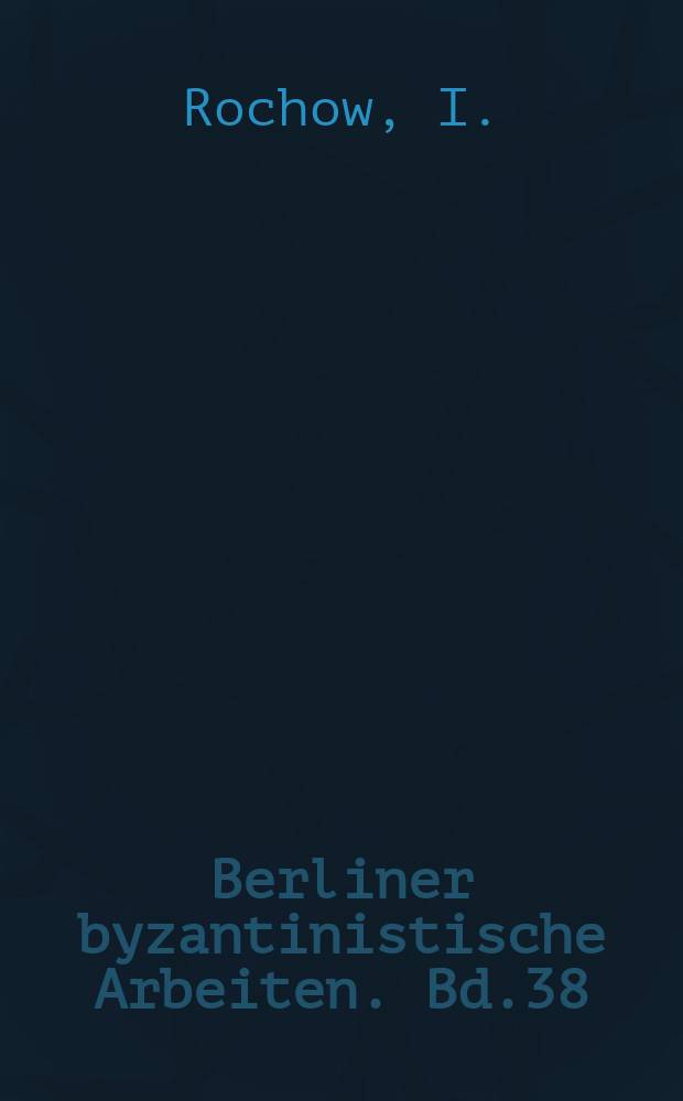 Berliner byzantinistische Arbeiten. Bd.38 : Studien zu der Person, den Werken und dem Nachleben der Dichterin Kassia