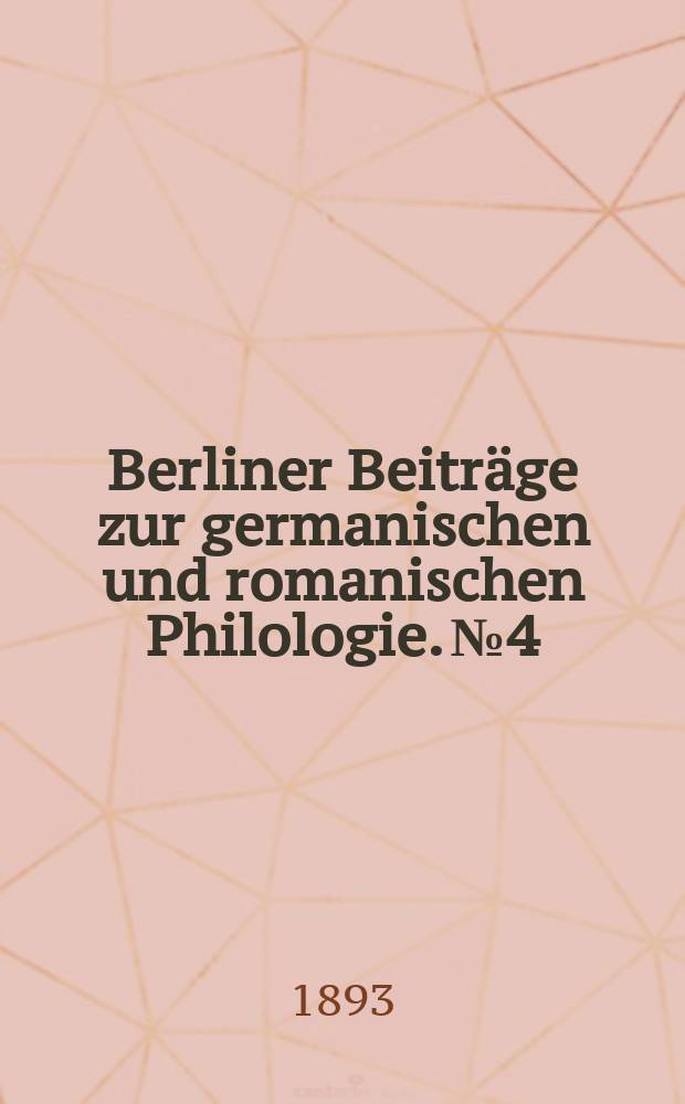 Berliner Beiträge zur germanischen und romanischen Philologie. №4 : Die Temporalconjunctionen der deutschen Sprache in der Uebergangszeit vom mhd zum nhd besprochen im Anschluss an Peter Suchenwirt und Hugo von Monfort