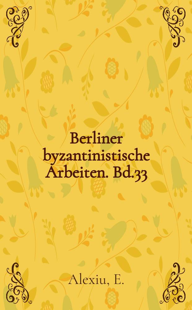 Berliner byzantinistische Arbeiten. Bd.33 : Anthologie der Literatur der griechischen ...