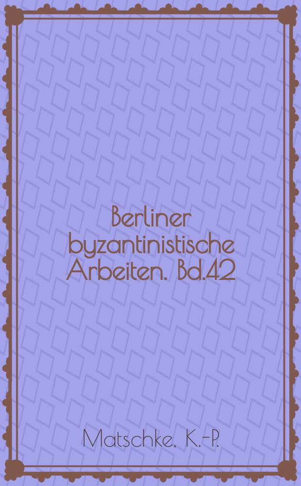 Berliner byzantinistische Arbeiten. Bd.42 : Fortschritt und Reaktion in Byzanz ...