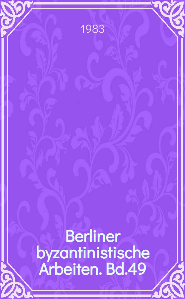 Berliner byzantinistische Arbeiten. Bd.49 : Byzanz in der europaischen Staatenwelt