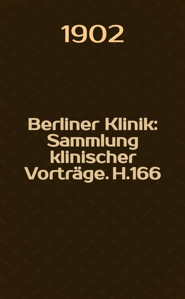 Berliner Klinik : Sammlung klinischer Vorträge. H.166 : Über den heutigen Stand der funktionellen Herzdiagnostik und Herztherapie
