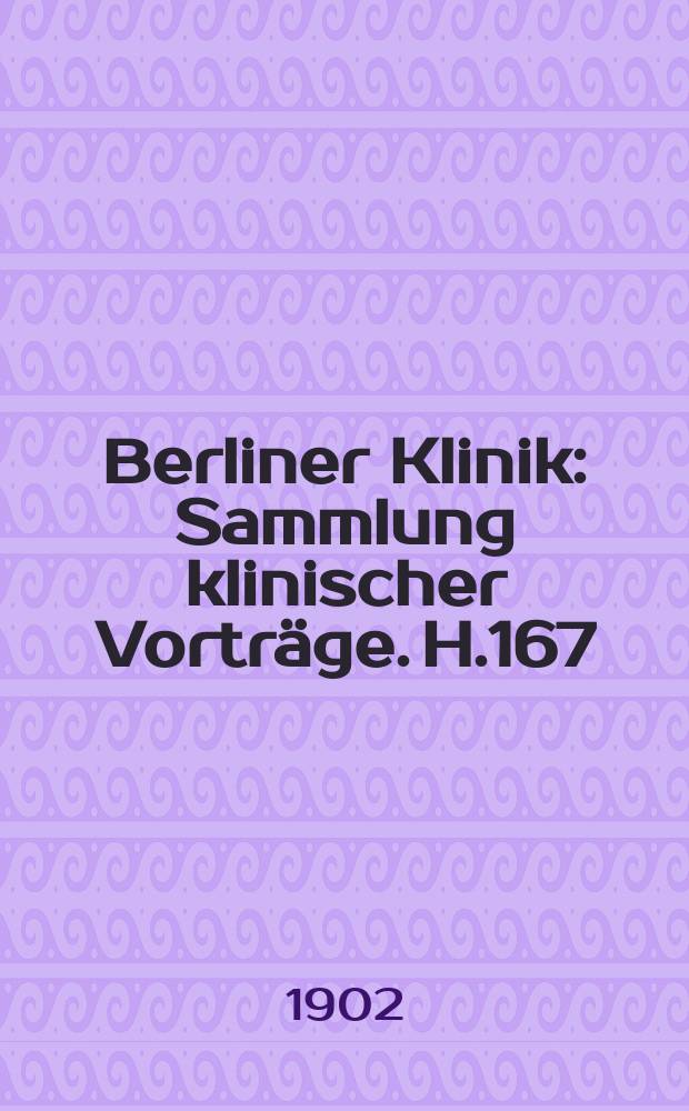 Berliner Klinik : Sammlung klinischer Vorträge. H.167 : Der Stand der Operationen des Gebärmutlerkrebses