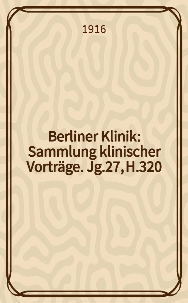 Berliner Klinik : Sammlung klinischer Vorträge. Jg.27, H.320 : Der Verlist der Hände und ihr Ersatz